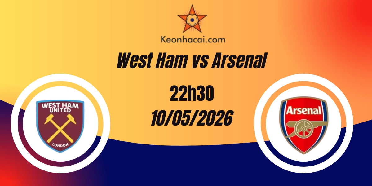 Nhận Định West Ham vs Arsenal Ngoại Hạng Anh 10/05/2026