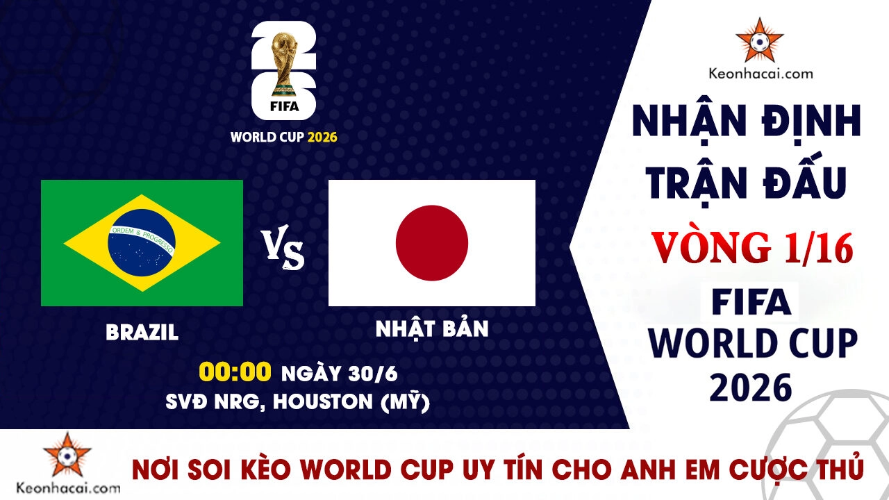 World Cup 2026 – Nhận Định Brazil vs Nhật Bản, 00h00 Ngày 30/6: Trận đấu không có chỗ cho những sai lầm