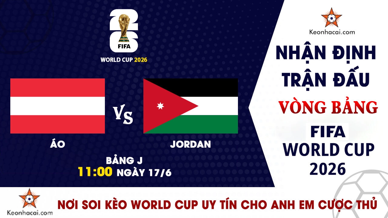 Nhận Định Áo vs Jordan, 11h00 Ngày 17/6: Áo sẽ có 3 điểm đầu tiên?
