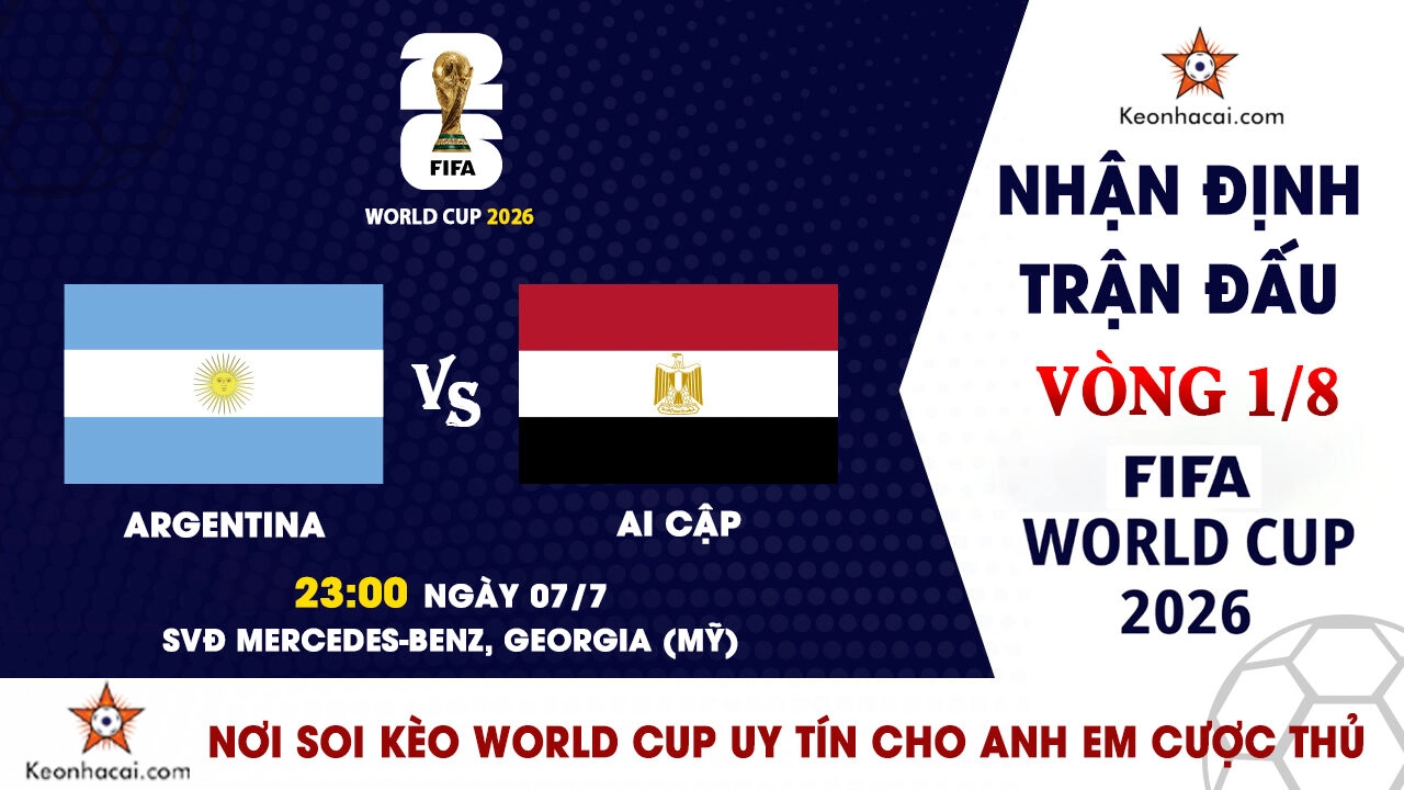 World Cup 2026 – Nhận Định Argentina vs Ai Cập, 23h00 Ngày 07/7: Messi dẫn đường vào tứ kết